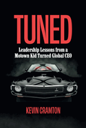 Tuned: Leadership Lessons from a Motown Kid Turned Global CEO