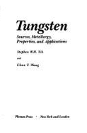 Tungsten: Sources, Metallurgy, Properties, and Applications