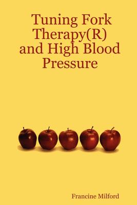 Tuning Fork Therapy (R): And High Blood Pressure - Milford, Francine