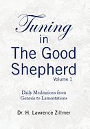 Tuning in the Good Shepherd Volume 1: Daily Meditations from Genesis to Lamentations