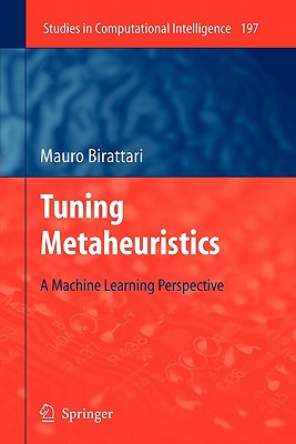 Tuning Metaheuristics: A Machine Learning Perspective - Birattari, Mauro