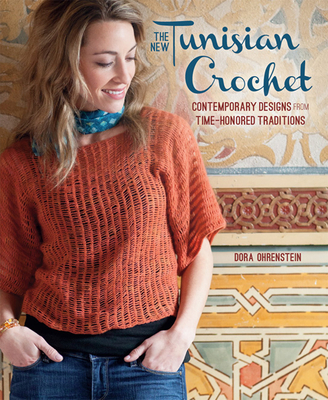 Tunisian Crochet: Contemporary Designs for Time-Honored Traditions - Ohrenstein, Dora