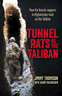 Tunnel Rats vs the Taliban: How Our Sappers in Afghanistan Took the Fight to the Insurgents Using the Lessons Learned from Vietnam