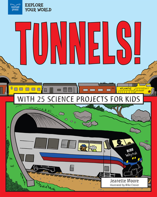 Tunnels!: With 25 Science Projects for Kids - Moore, Jeanette