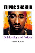 Tupac Shakur: Politics and Spirituality
