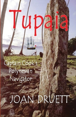 Tupaia: Captain Cook's Polynesian Navigator - Druett, Joan