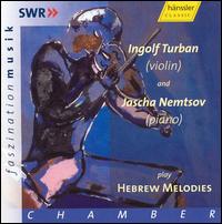 Turban & Nemtsov Play Hebrew Melodies - Ingolf Turban (violin); Jascha Nemtsov (piano)