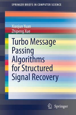 Turbo Message Passing Algorithms for Structured Signal Recovery - Yuan, Xiaojun, and Xue, Zhipeng
