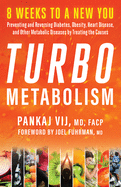 Turbo Metabolism: 8 Weeks to a New You: Preventing and Reversing Diabetes, Obesity, Heart Disease, and Other Metabolic Diseases by Treating the Causes