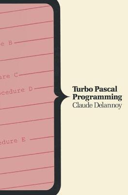 Turbo Pascal Programming - Delannoy, Claude, and Stewart, M J (Translated by)