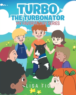 Turbo The Turbonator (My favorite dog series) - Fio, Lisa