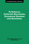 Turbulence, Coherent Structures, Dynamical Systems and Symmetry