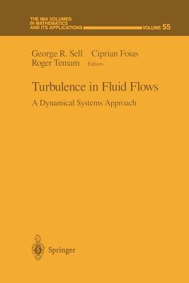 Turbulence in Fluid Flows: A Dynamical Systems Approach - Sell, George R (Editor), and Foias, Ciprian (Editor), and Temam, Roger (Editor)
