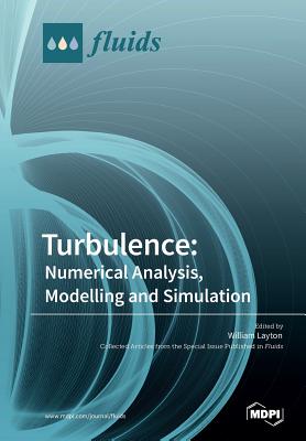 Turbulence: Numerical Analysis, Modelling and Simulation - Layton, William (Guest editor)