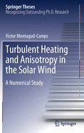 Turbulent Heating and Anisotropy in the Solar Wind: A Numerical Study