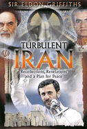 Turbulent Iran: Recollections, Revelations and a Proposal for Peace