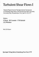 Turbulent Shear Flows 1: Selected Papers from the First International Symposium on Turbulent Shear Flows, the Pennsylvania State University, University Park, Pennsylvania, USA, April 18-20, 1977