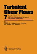 Turbulent Shear Flows 7: Selected Papers from the Seventh International Symposium on Turbulent Shear Flows, Stanford University, USA, August 21-23, 1989