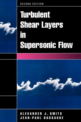 Turbulent Shear Layers in Supersonic Flow - Smits, Alexander J, and Dussauge, Jean-Paul