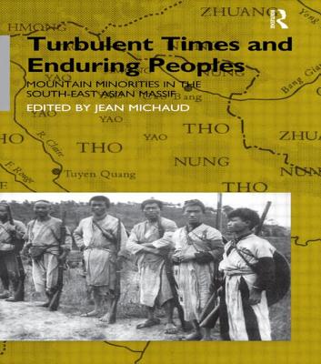 Turbulent Times and Enduring Peoples: Mountain Minorities in the South-East Asian Massif - Michaud, Jean, and Ovesen, Jan