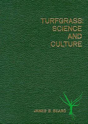 Turfgrass: Science and Culture - Beard, James B