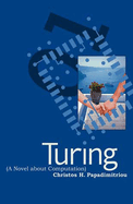 Turing: (A Novel about Computation)