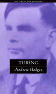 Turing: The Great Philosophers - Hodges, Andrew, Dr.
