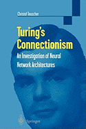 Turing's Connectionism: An Investigation of Neural Network Architectures