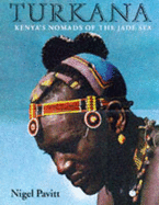 Turkana: Kenya's Nomads of the Jade Sea - Pavitt, Nigel