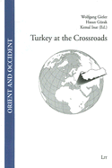 Turkey at the Crossroads - Gieler, Wolfgang (Editor), and Gurak, Hasan (Editor), and Inat, Kemal (Editor)