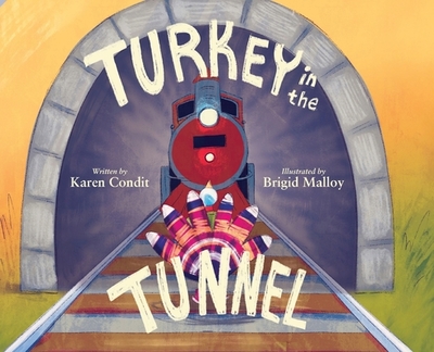 Turkey in the Tunnel - Condit, Karen