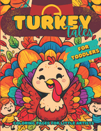 Turkey Tales: Thanksgiving Coloring Book For Toddlers: 40 Simple, Easy to Color, Big Coloring Pages. Kids Ages 1-3. Designed for Little Artists