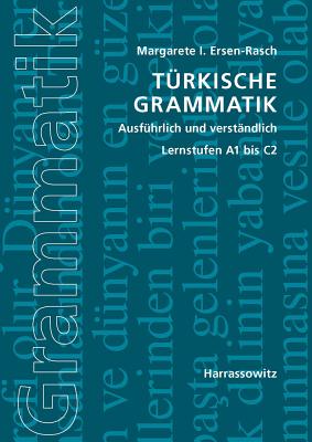 Turkische Grammatik Ausfuhrlich Und Verstandlich: Lernstufen A1 Bis C2 - Ersen-Rasch, Margarete I