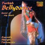 Turkish Bellydance: Secret of My Heart - Huseyin Turkmenler