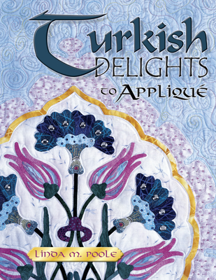 Turkish Delights to Applique - Poole, Linda M