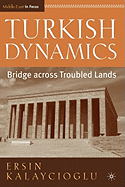 Turkish Dynamics: Bridge Across Troubled Lands