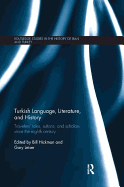 Turkish Language, Literature, and History: Travelers' Tales, Sultans, and Scholars Since the Eighth Century
