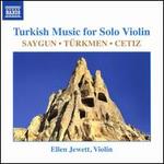 Turkish Music for Solo Violin: Saygun, Trkmen, Cetiz