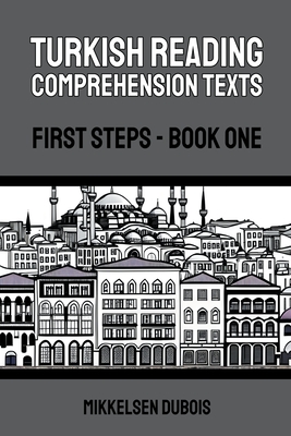 Turkish Reading Comprehension Texts: First Steps - Book One - DuBois, Mikkelsen