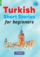 Turkish Short Stories for Beginners - Based on a comprehensive grammar and vocabulary framework (CEFR A1) - with quizzes , full answer key and online audio