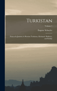 Turkistan: Notes of a Journey in Russian Turkistan, Khokand, Bukhara, and Kuldja; Volume 1