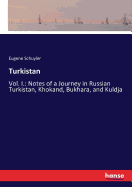 Turkistan: Vol. I.: Notes of a Journey in Russian Turkistan, Khokand, Bukhara, and Kuldja