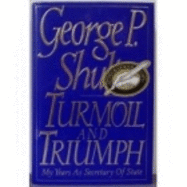 Turmoil and Triumph: My Years as Secretary of State