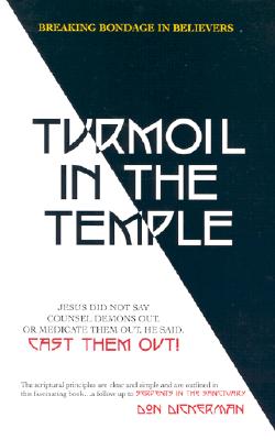 Turmoil in the Temple: Breaking Bondage in Believers - Dickerman, Don, and Willersdorf, Brian (Foreword by)