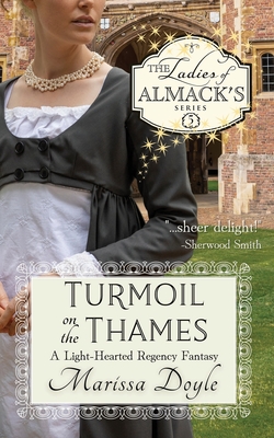 Turmoil on the Thames: a Light-Hearted Regency Fantasy: the Ladies of Almack's Book 5 - Doyle, Marissa
