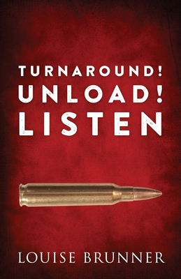 Turn Around! Unload! Listen - Brunner, Louise