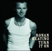 Turn It On [Bonus Tracks] - Ronan Keating