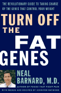 Turn Off the Fat Genes: The Revolutionary Guide to Taking Charge of the Genes That Control Your Weight