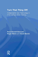 Turn That Thing Off!: Collaboration and Technology in 21st-Century Actor Training