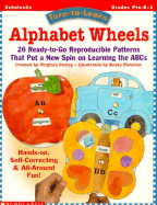 Turn-To-Learn: Alphabet Wheels: 26 Ready-To-Go Reproducible Patterns That Put a New Spin on Learning the ABC's - Dooley, Virginia, and Fletcher, Rusty